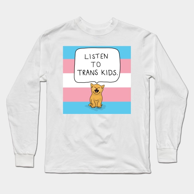Listen to trans kids Long Sleeve T-Shirt by makedaisychains